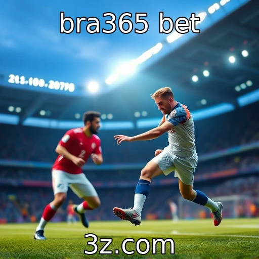 bra365 bet Descubra as Melhores Estratégias para Apostas em Jogos de Futebol